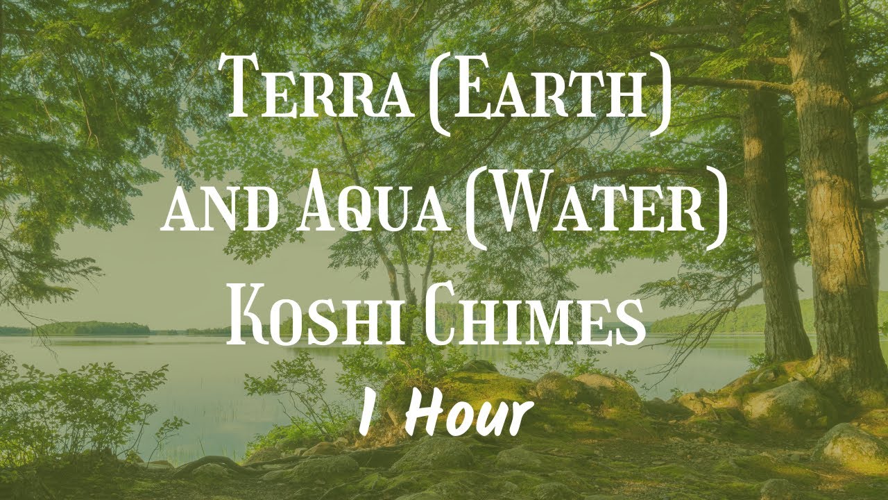 Terra (Earth) and Aqua (Water) Koshi Chimes | Inner Peace, Deep Relaxation, and Restful Sleep