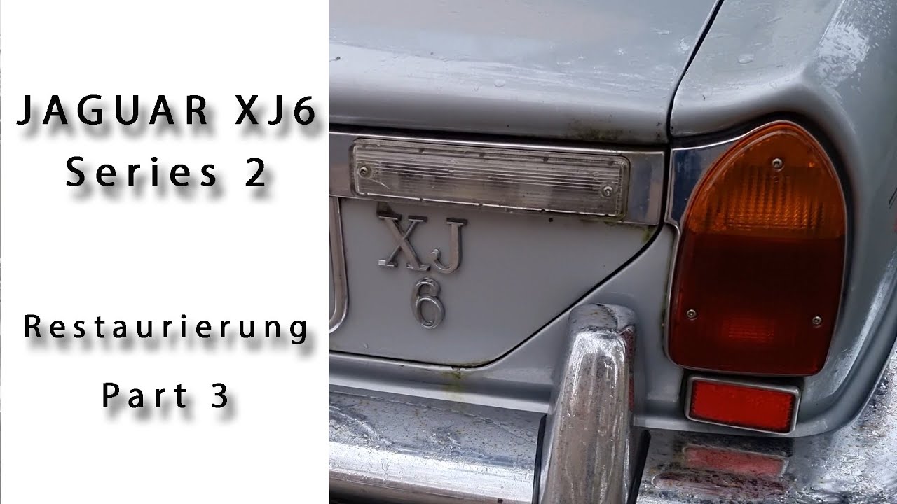 JAGUAR XJ6 - Restaurierung - Teil 3