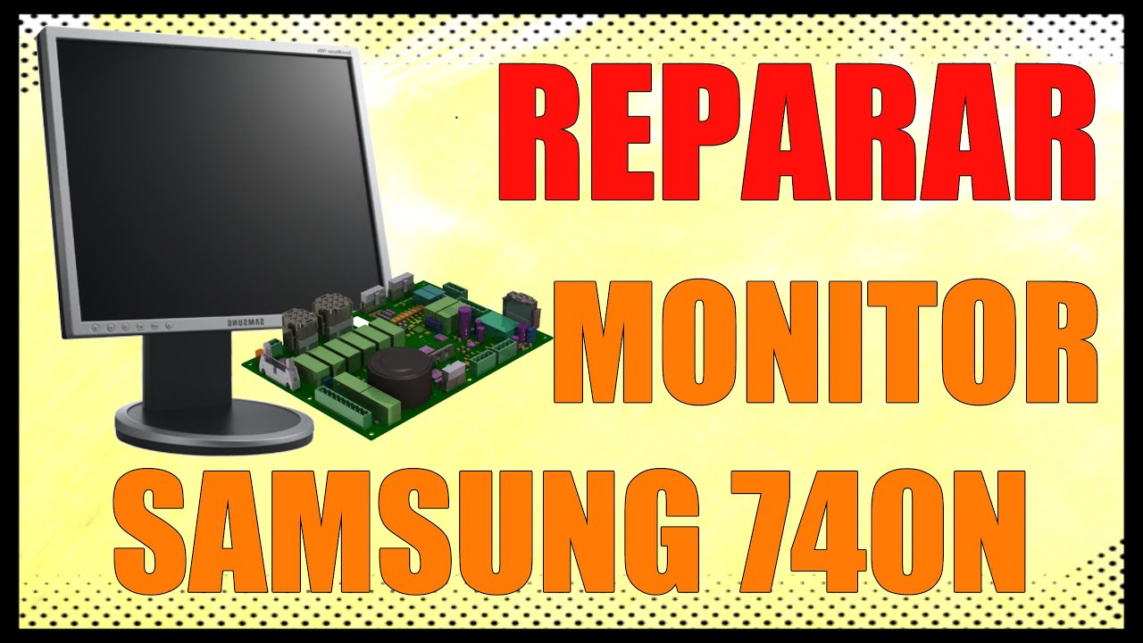 Reparación de MONITOR SAMSUNG 740N - www.logeek.net