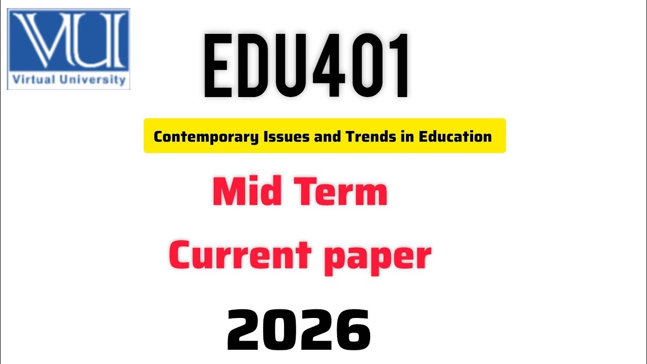 Edu401 Mid term current paper 2026  | Edu401 current paper #vu #Edu401 #midterm  #2026