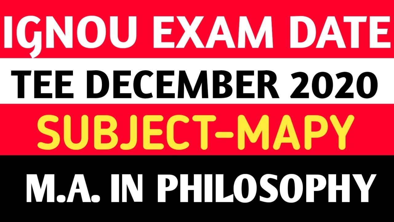 IGNOU MAPY EXAM DATE | M.A. IN PHILOSOPHY | DECEMBER 2020