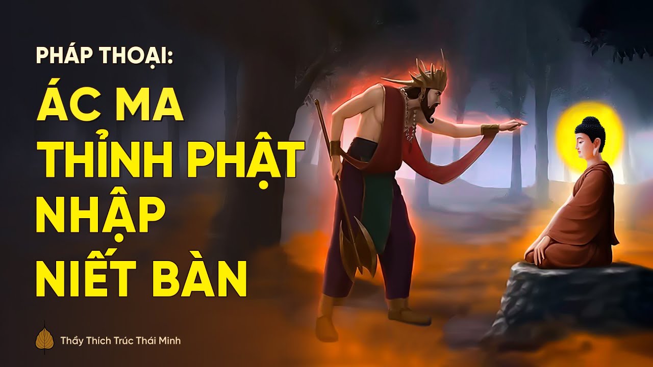 Pháp thoại: Ác ma thỉnh Phật nhập Niết bàn | Thầy Thích Trúc Thái Minh