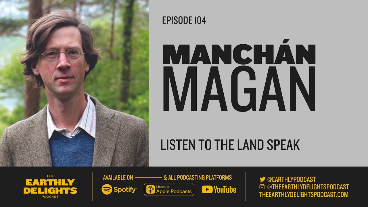 #104: Manchán Magan - Listen To The Land Speak