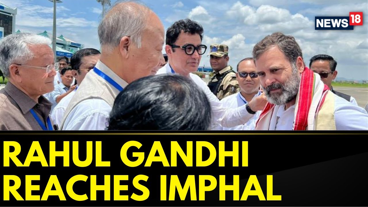 Manipur News | Rahul Gandhi Arrives In Imphal To Meet Victims Of Violence In Relief Camps | News18