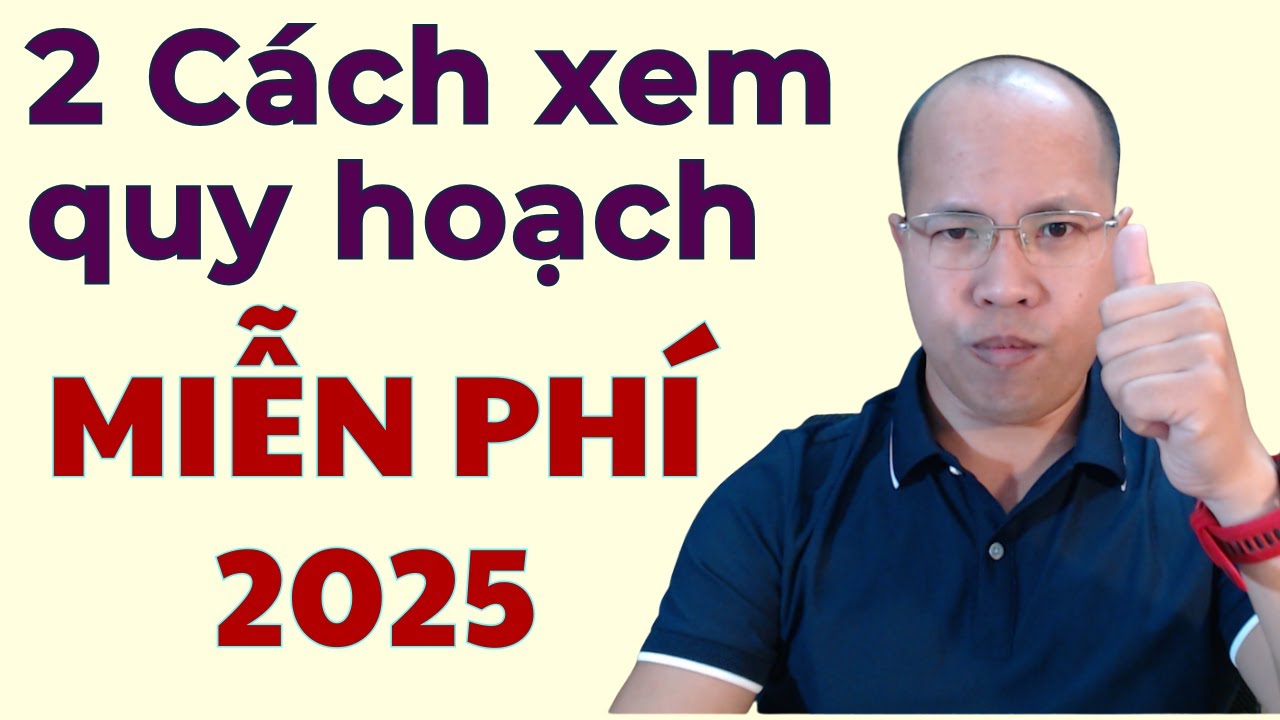 2 Cách xem quy hoạch miễn phí 2025