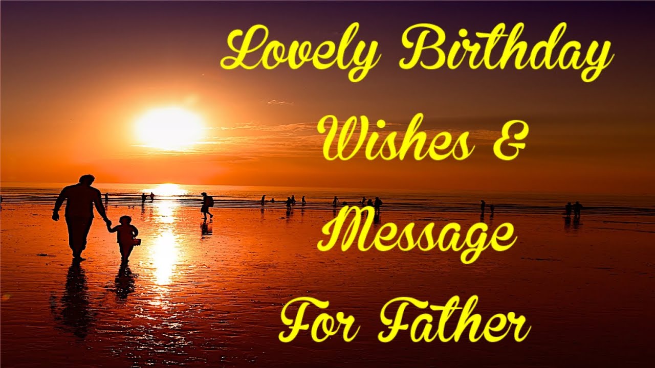 Birthday Wishes For Father | Best Happy Birthday Wishes For Dad | Birthday Message For Father |