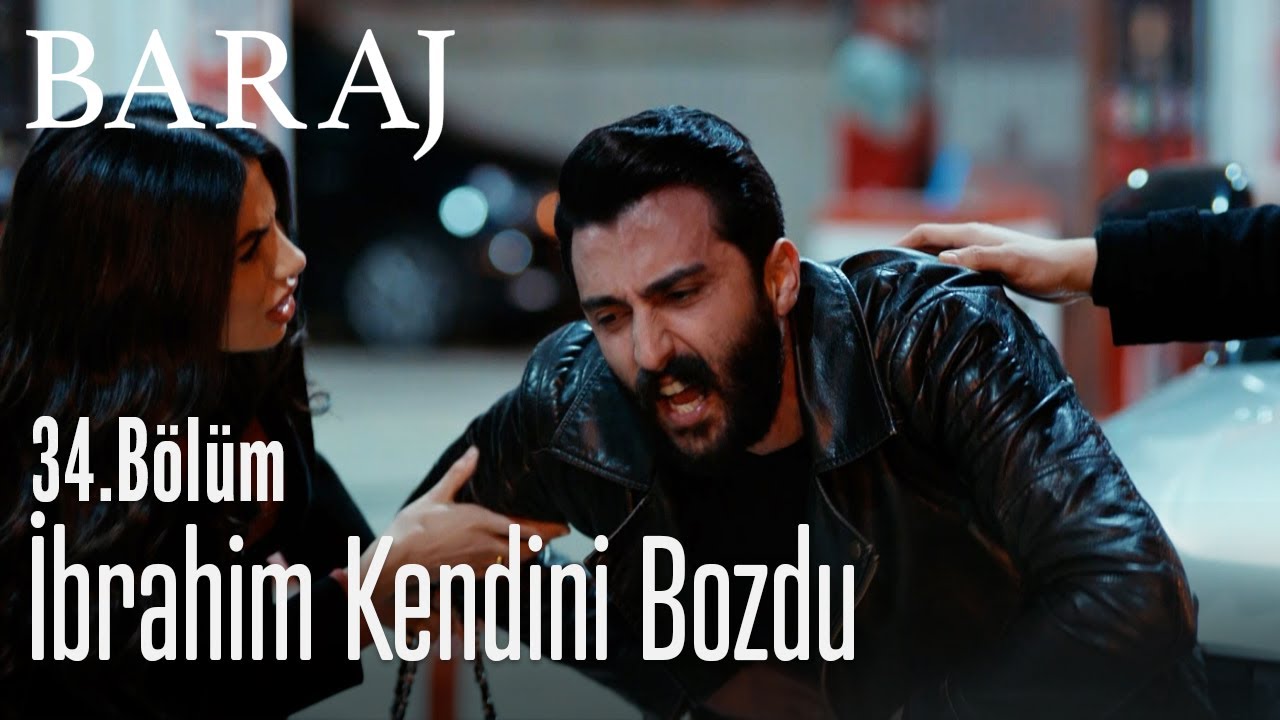 İbrahim kendini bozdu - Baraj 34. B&ouml;l&uuml;m