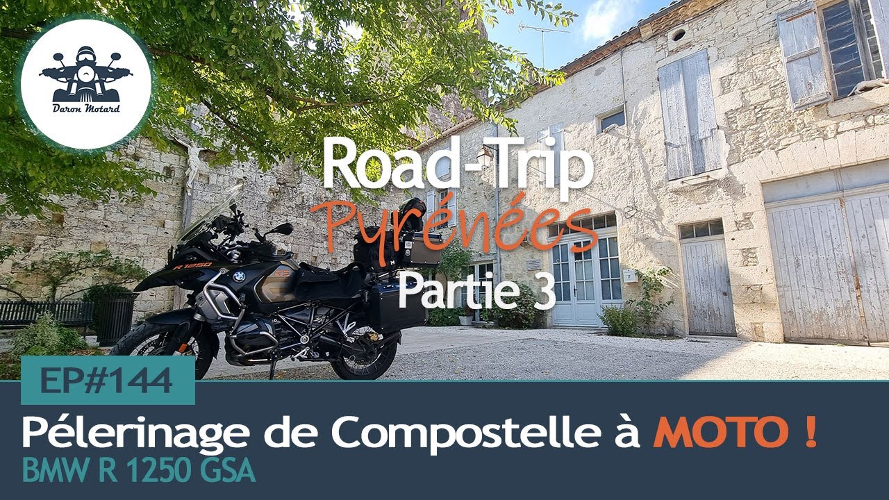 EP#144 : ROADTRIP vers les Pyrénées - Pèlerinage de Compostelle à Moto ?  (Partie 3)