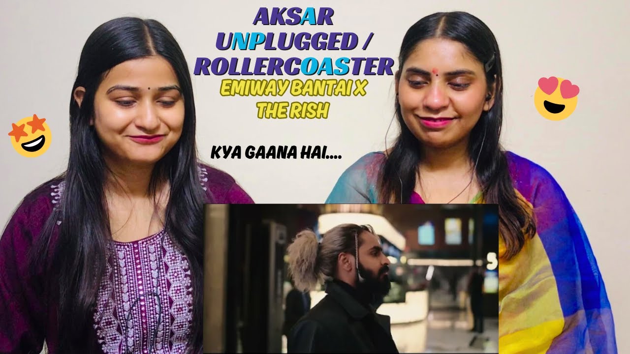 EMIWAY BANTAI X THE RISH AKSAR UNPLUGGED / ROLLERCOASTER | REACTION !!