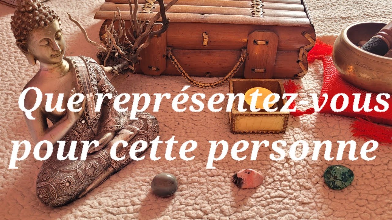 Que représentez-vous pour cette personne ? tirage 3 choix/intemporel
