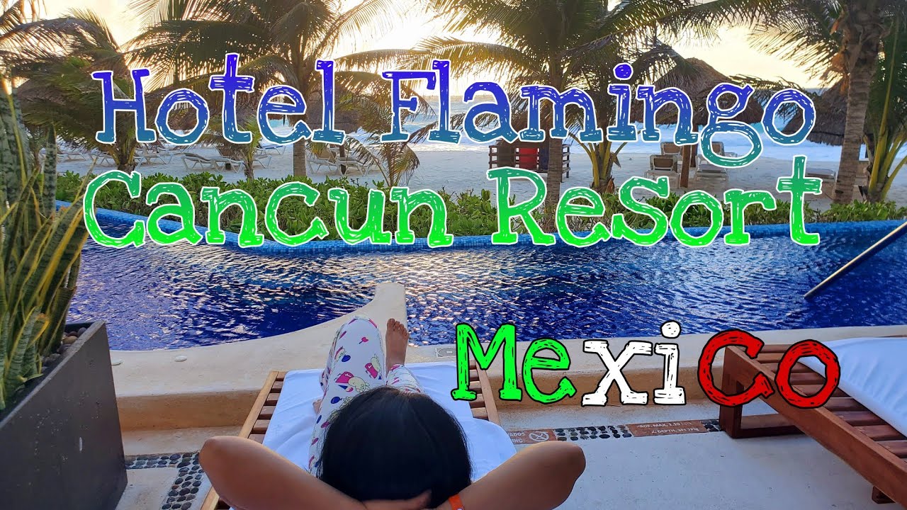 HOTEL FLAMINGO CANCUN RESORT | HOTEL TOUR | HOTEL ZONE | CANCUN | MEXICO | QUINTANA ROO