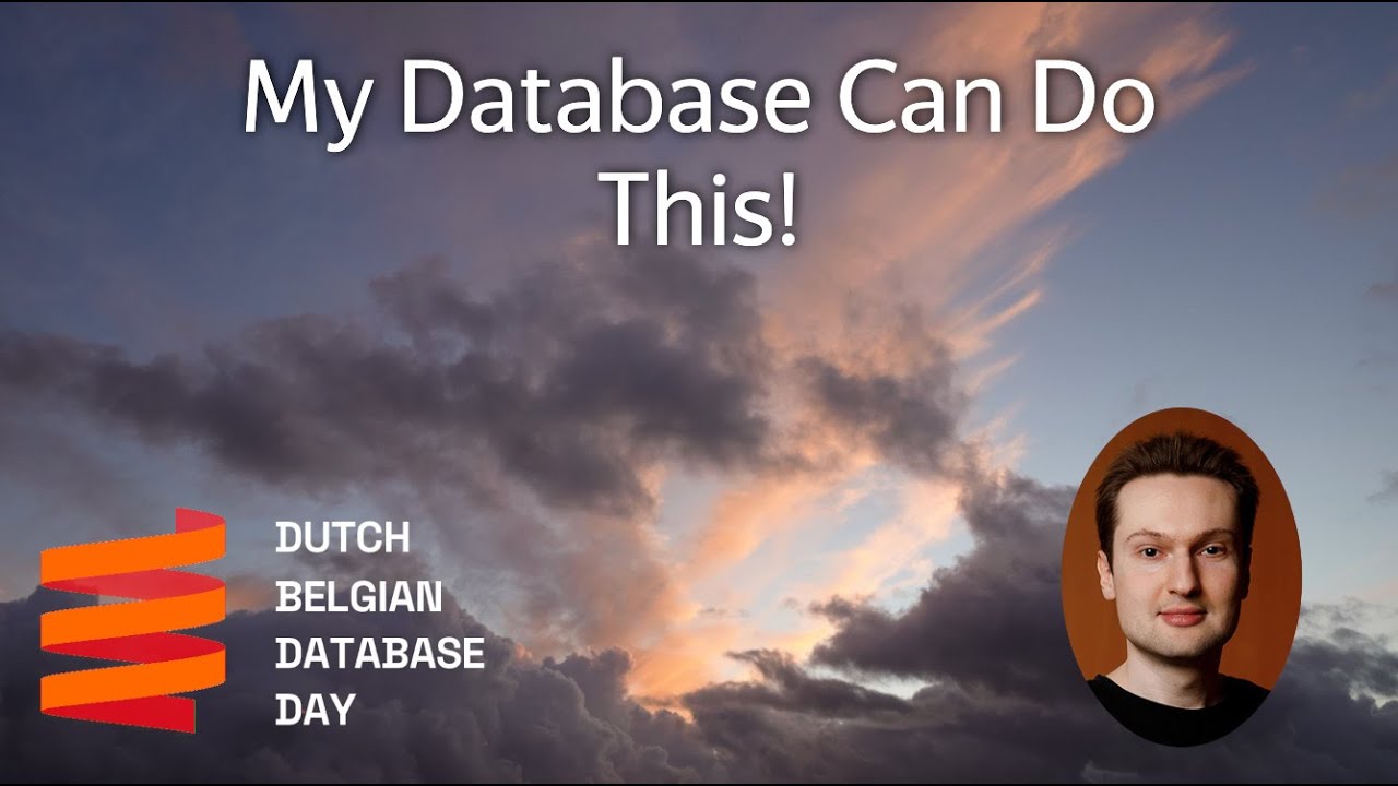 My Database Can Do This by Alexey Milovidov (DBDBD 2024)