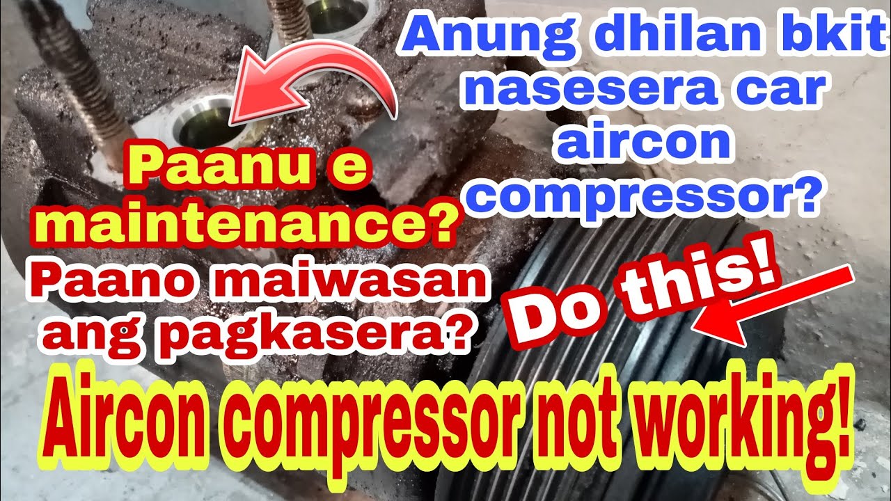 car aircon compressor, paanu nasesera, e maintenance at iwasan masera? how check, maintenance,repair
