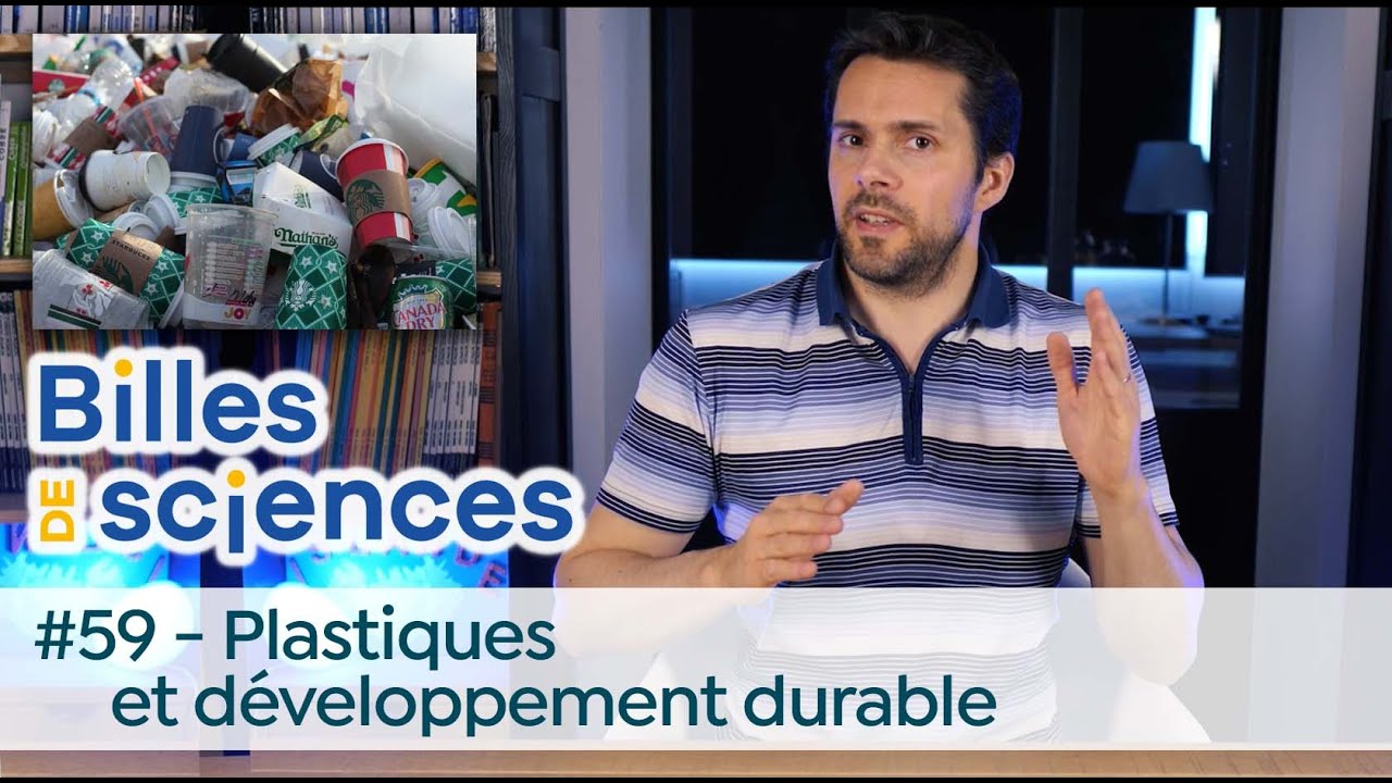 Billes de sciences #59 : Bertrand Augustin - Plastiques et développement durable