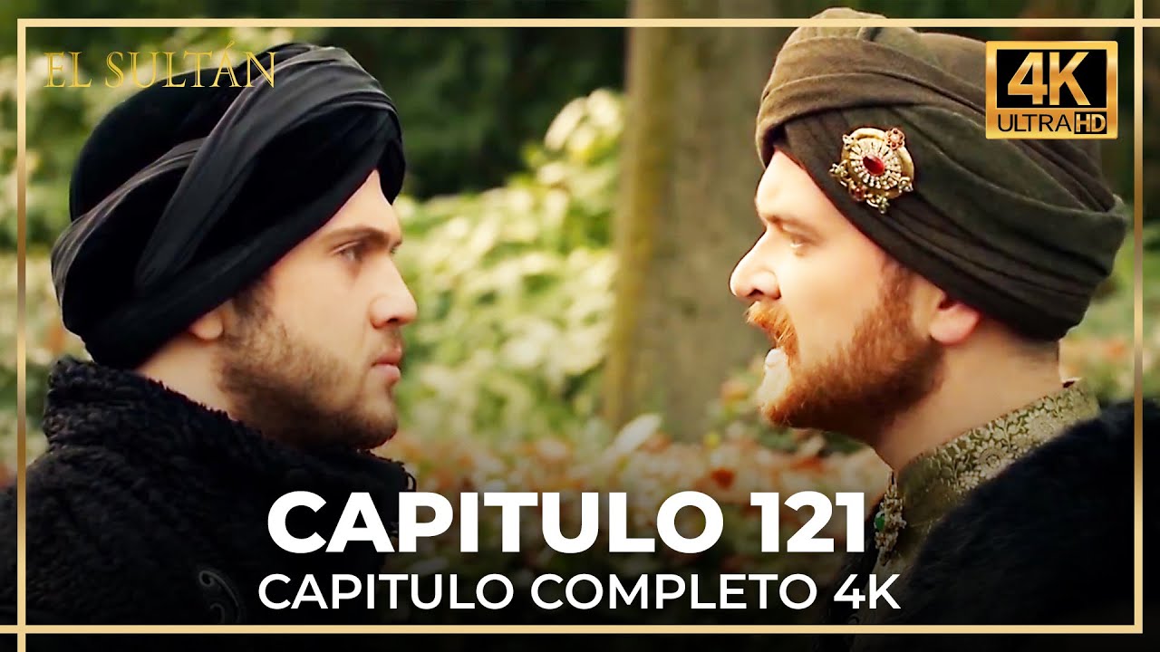 El Sultán | Capitulo 121 Completo (4K)