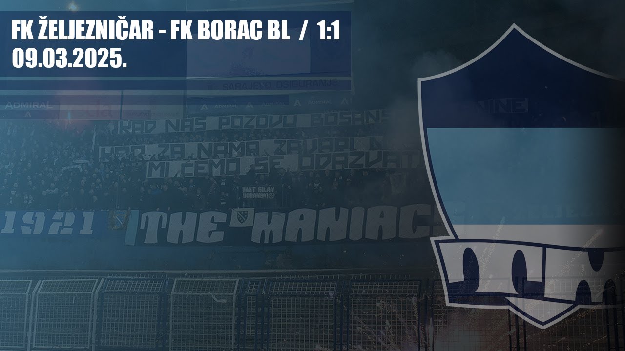 FK ŽELJEZNIČAR - FK Borac BL 1:1 / THE MANIACS