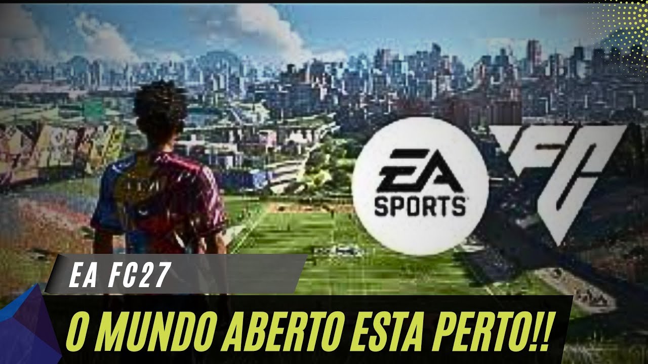 O MUNDO ABERTO DO EA FC27 PARECE SER REAL!!!!