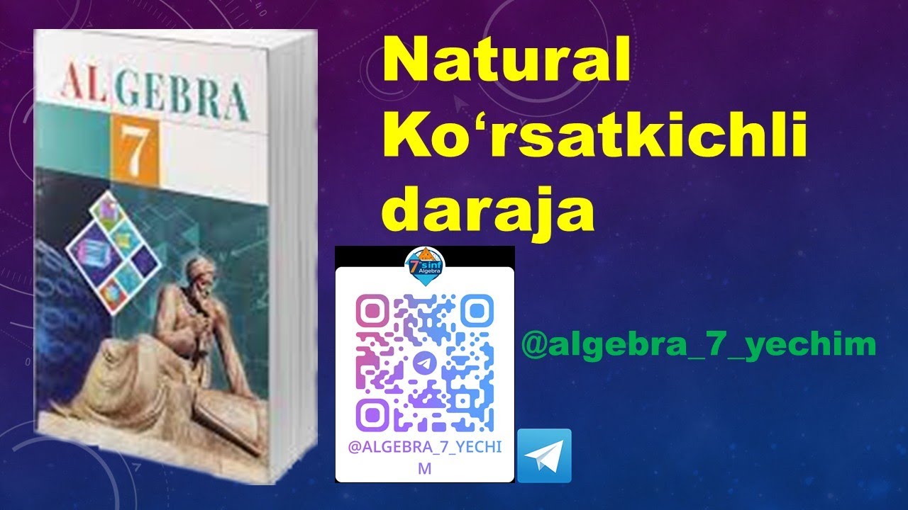7 sinf algebra, 1.6. Natural ko'rsatkichli daraja mavzusi misollari yechimlari