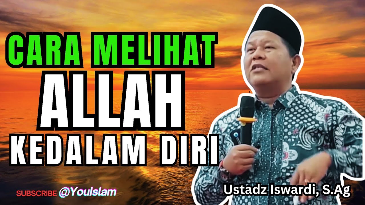 WAJIB...!!! MELIHAT ALLAH PADA DIRI SENDIRI | Ustadz Iswardi,S.Ag