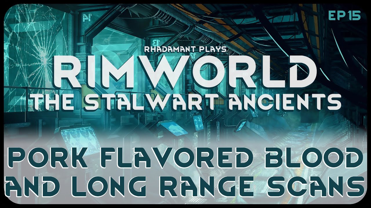 Pork Flavored Blood & Long Range Scans in The Stalwart Ancients - RimWorld Ancient Gene Lab // EP15