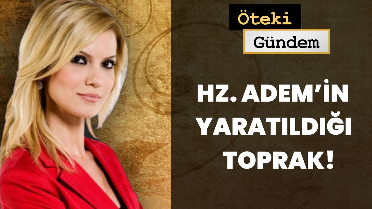 Hz. Adem’den Önce Başka Ademler Var mı? | Öteki Gündem - 19 Ocak 2014