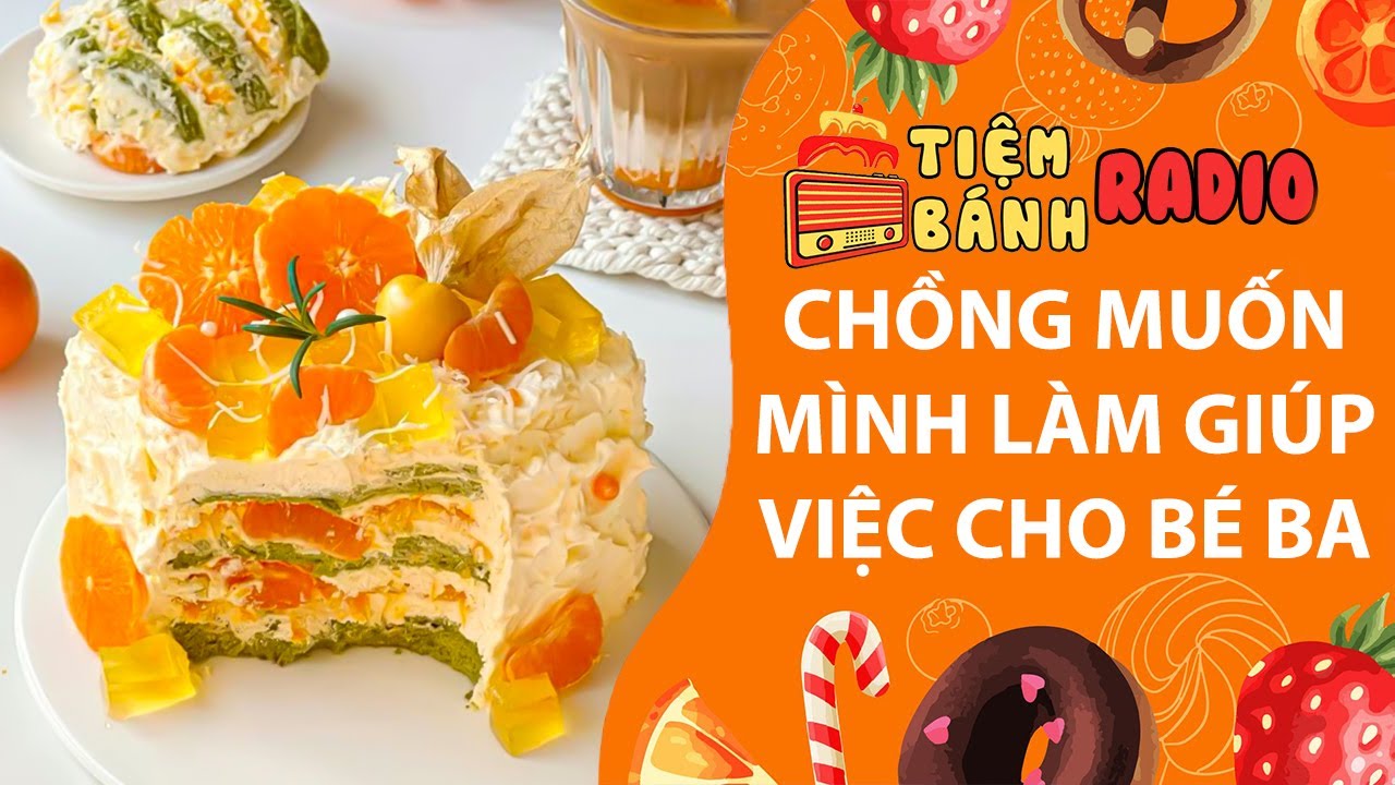 Tâm sự số 1077🌈Chồng muốn mình làm giúp việc cho bé 3🌈Tiệm Bánh Radio
