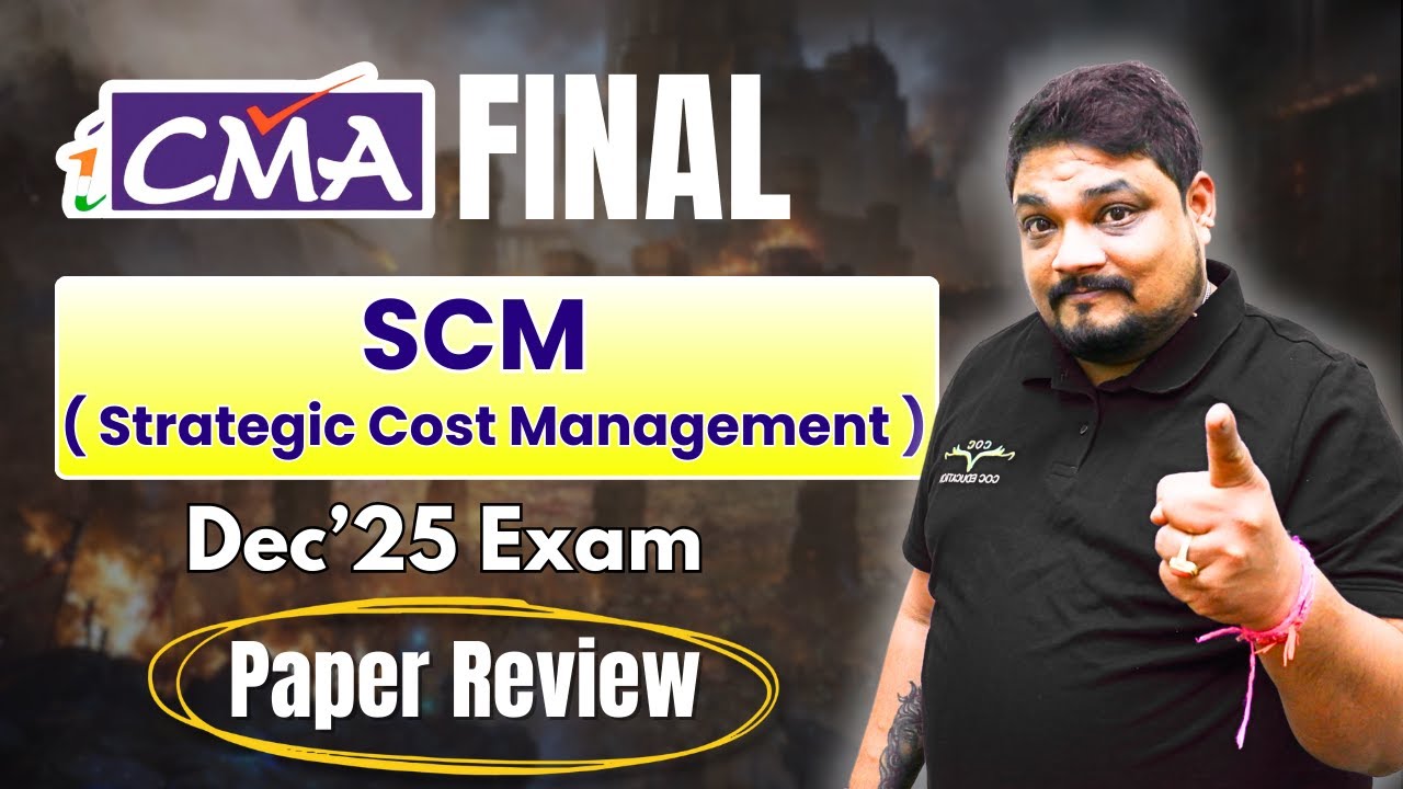 CMA Final SCM (Strategic Cost Management) | Dec'25 Exam Review by Prof Mayank Agarwal