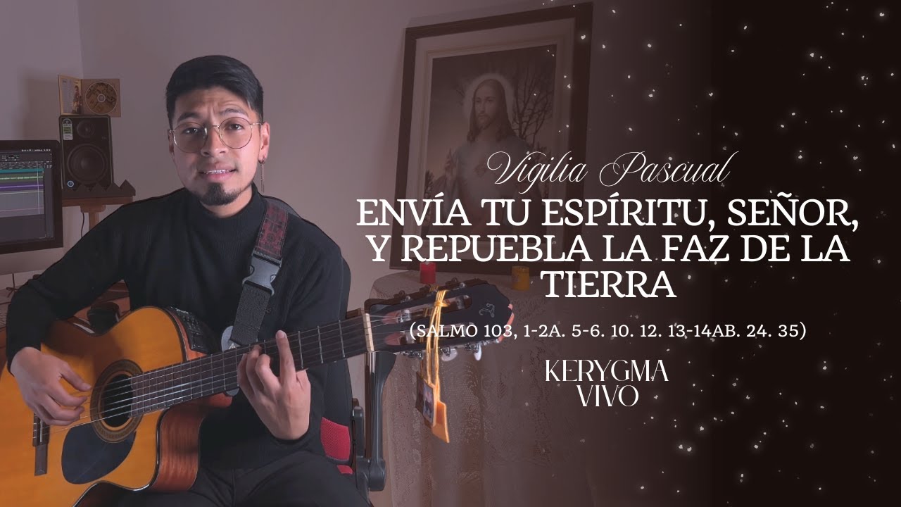 Salmo Responsorial 1 | Vigilia Pascual - Envía tu espíritu, Señor, y repuebla la tierra (Salmo 103)