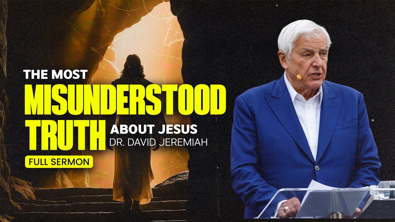 Dr. David Jeremiah: The Most Misunderstood Truth About Jesus | FULL SERMON | Daystar