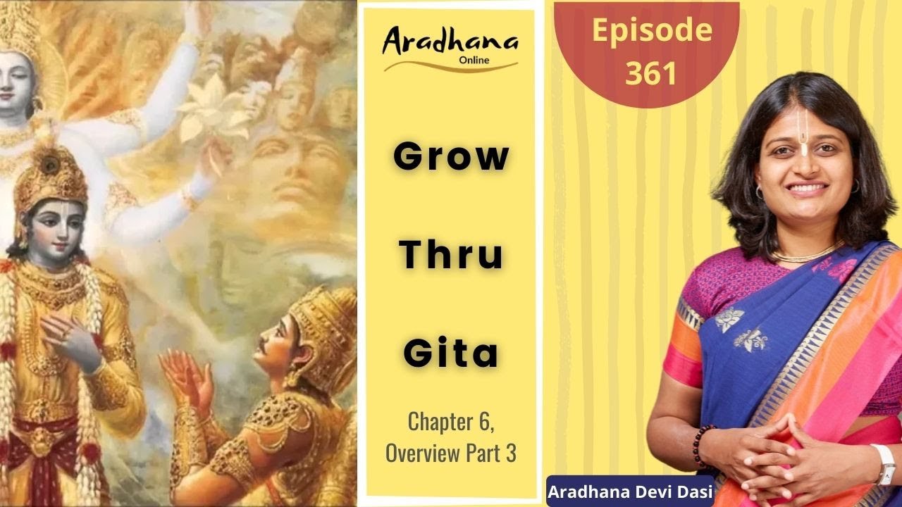 Grow Thru Gita Ep 361 - Bhagavad Gita Chapter 6 Overview Part 3