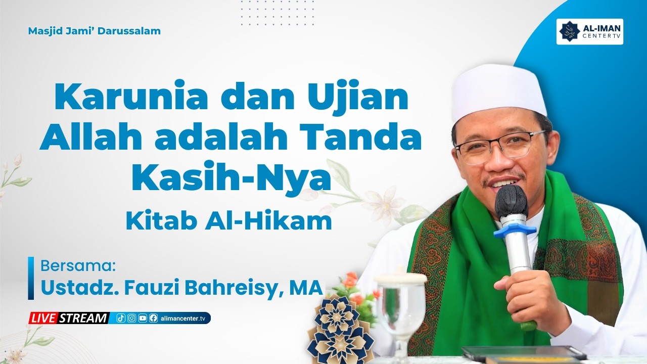 Karunia dan Ujian Allah adalah Tanda Kasih-Nya | Bersama:  Ust. Fauzi Bahreisy, MA