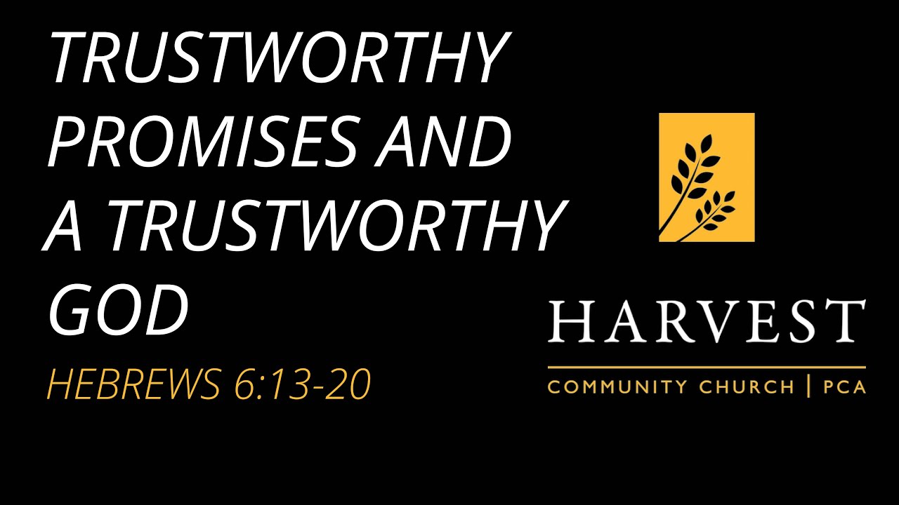 Sermon on Hebrews 6:13-20 - “Trustworthy Promises and a Trustworthy God” by Pastor Andrew Lightner