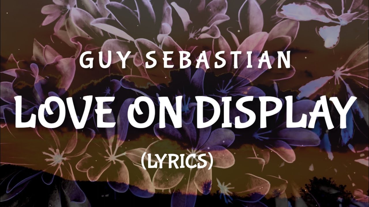 Guy Sebastian &ndash; Love on Display (Lyrics)