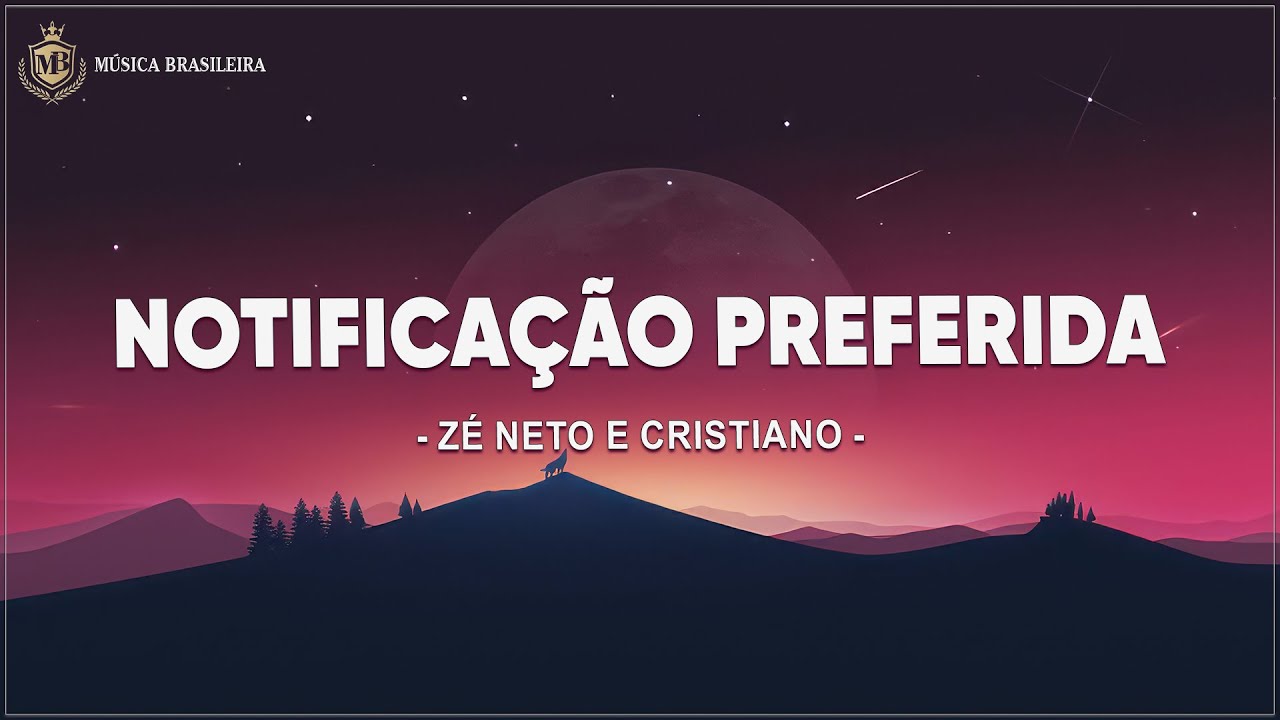 Z&eacute; Neto e Cristiano - NOTIFICA&Ccedil;&Atilde;O PREFERIDA (Letra/Legendado)
