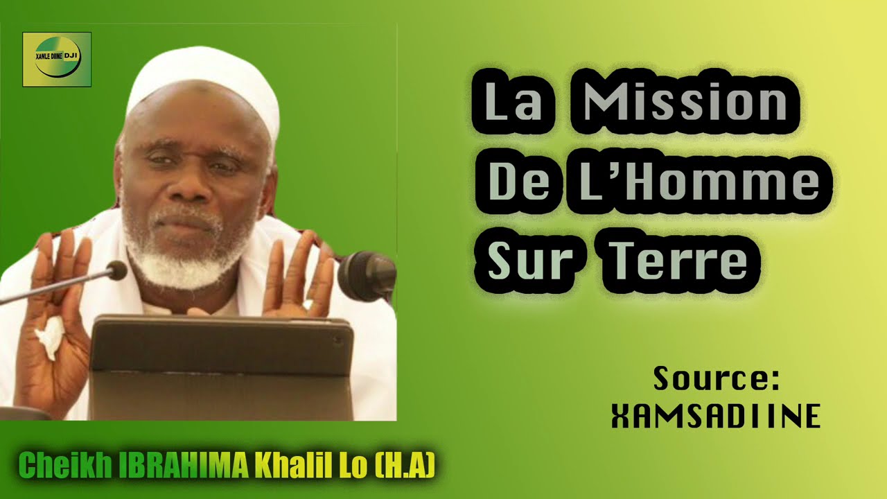 { La misssion de l'homme sur terre } \\ Cheikh Ibrahim Khalil Lô (H.A)