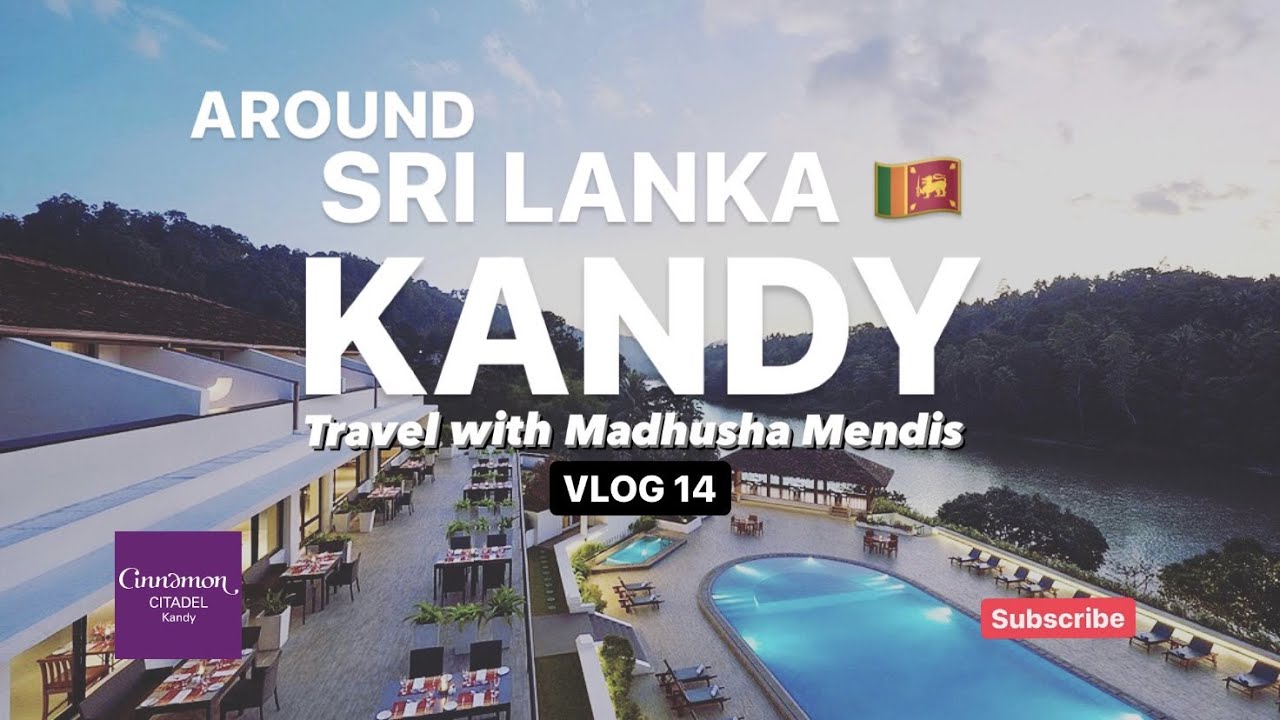 AROUND SRI LANKA 🇱🇰| KANDY | CINNAMON CITADEL KANDY | Travel with Madhusha Mendis | Vlog 14
