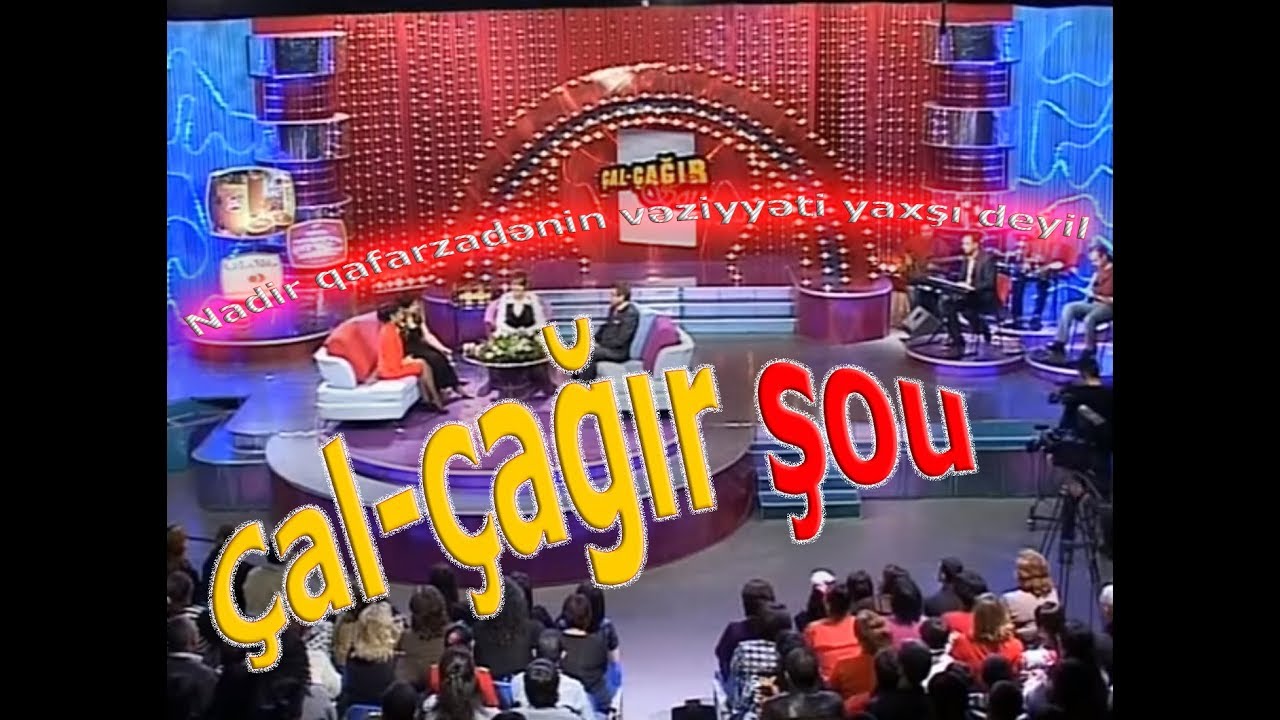 Çal Çağır Şou- Nadir qafarzadənin vəziyyəti yaxşı deyil 29.11.2009