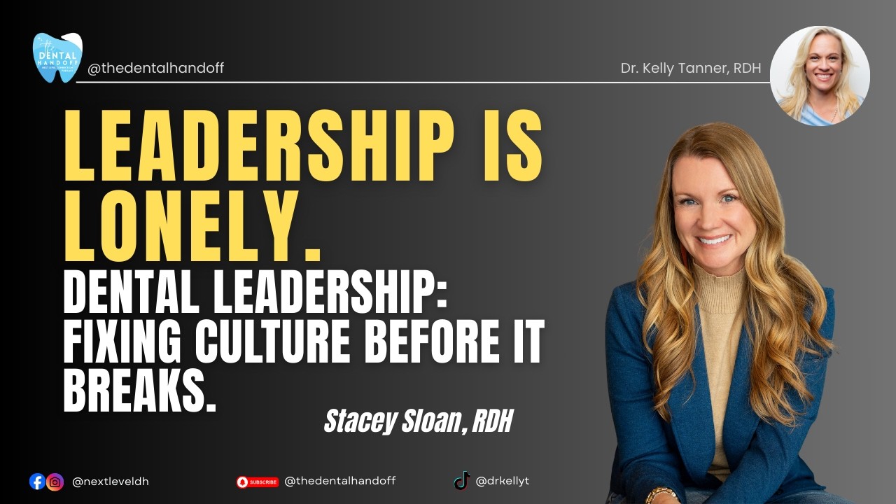 Leadership Is Lonely. Dental Leadership: Fixing Culture Before It Breaks. - Stacey Sloan, RDH