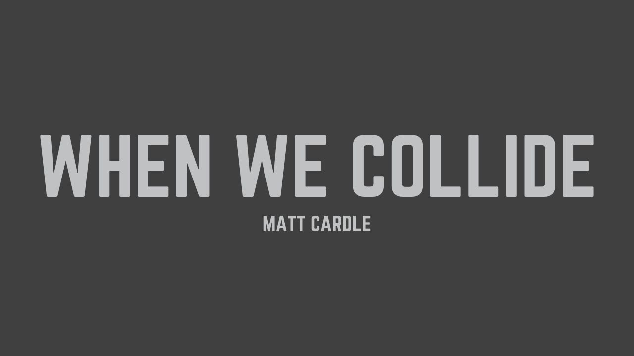 Matt Cardle - When We Collide (Lyrics)
