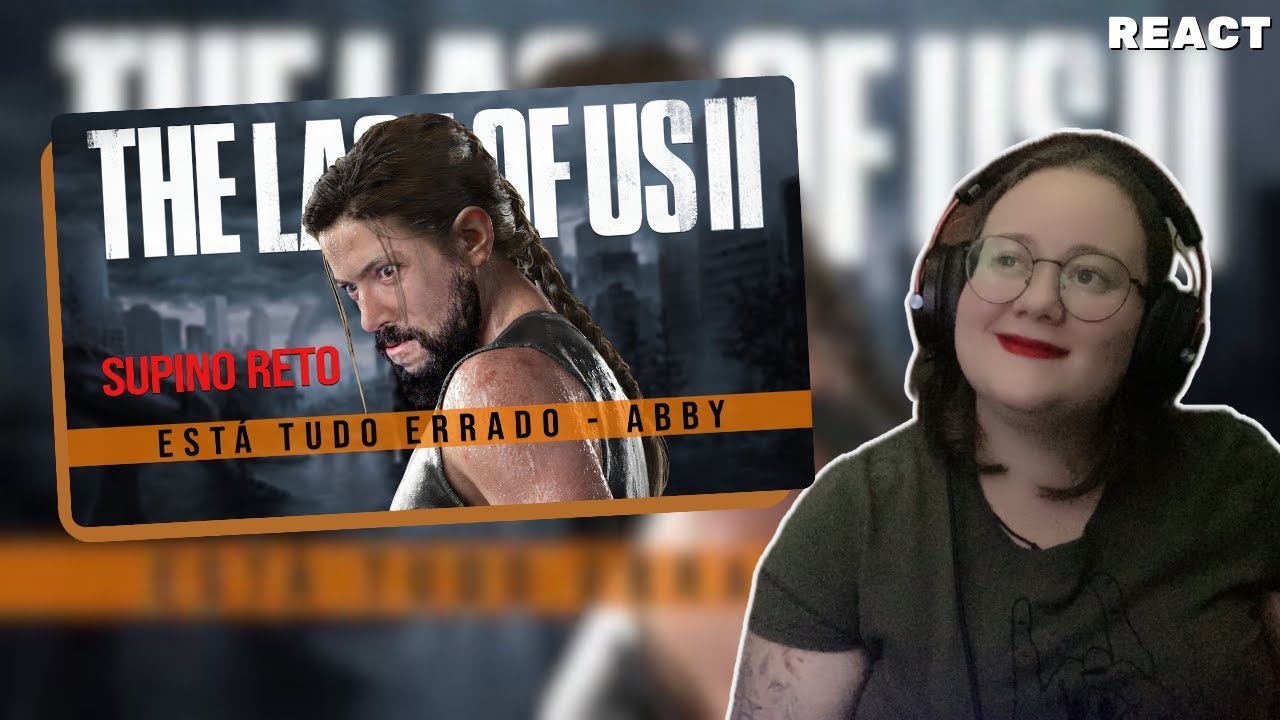 REACT: ESTÁ TUDO ERRADO COM: The Last of Us 2 (Campanha da Abby) 2/2 @TheMFW