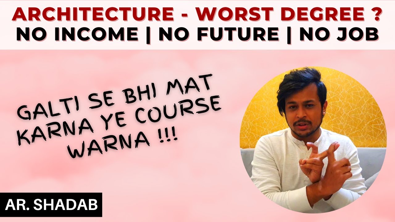 Architecture The Worst Degree Ever In India ? | Don't Choose This Career | No Jobs In This Field