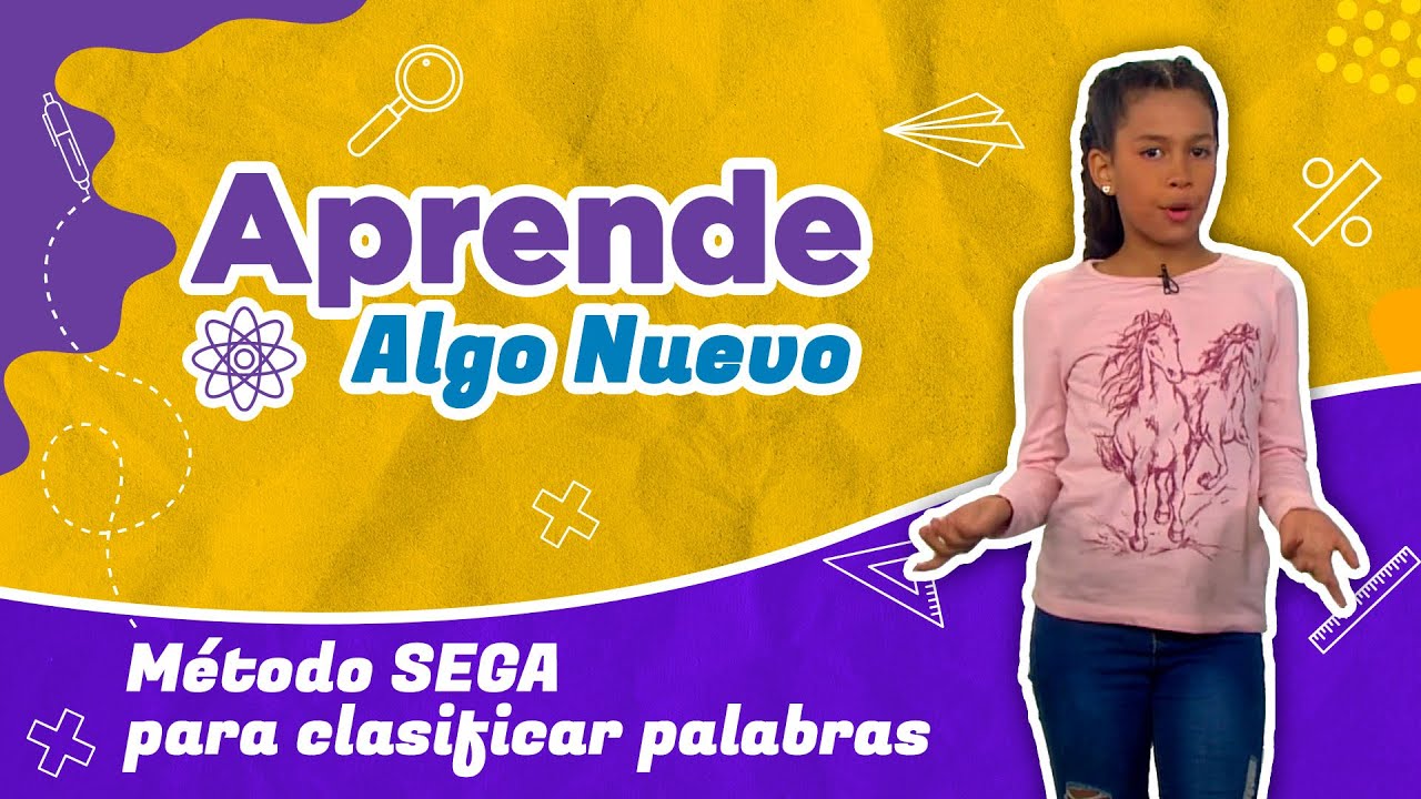 APRENDE ALGO NUEVO | Cap&iacute;tulo 5: &ldquo;M&eacute;todo SEGA para clasificar palabras&rdquo;