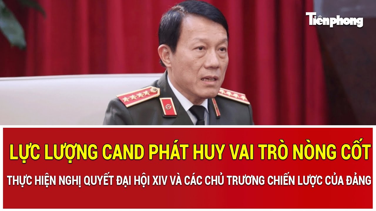 CAND phát huy vai trò nòng cốt thực hiện Nghị quyết Đại hội XIV, các chủ trương chiến lược của Đảng