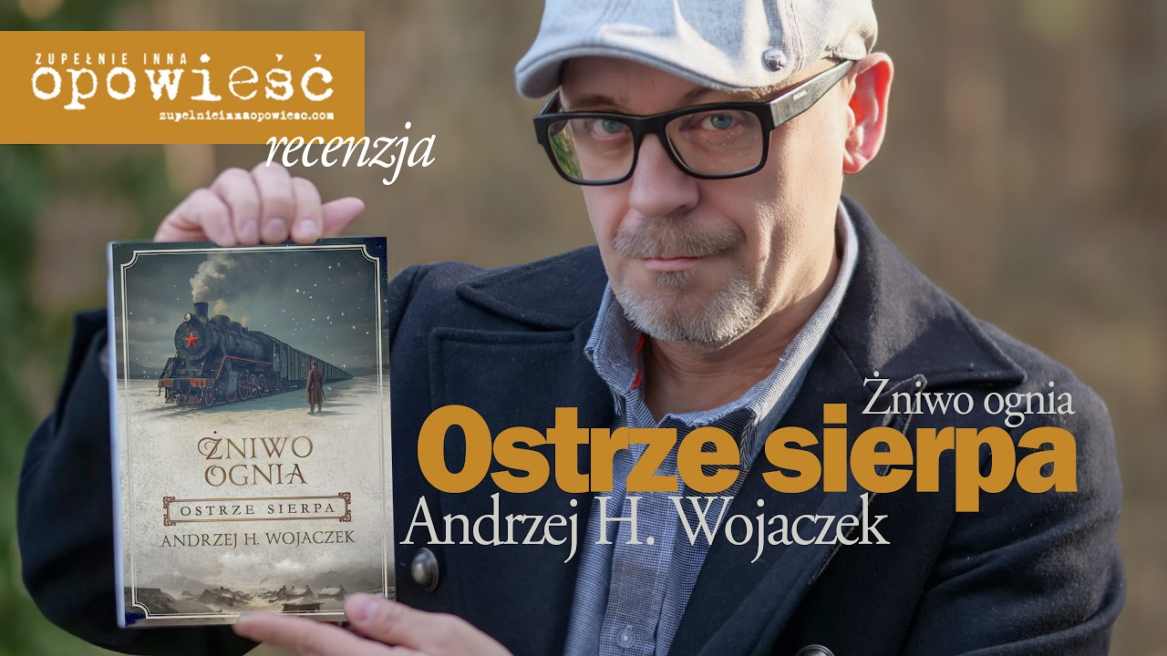 ŻNIWO OGNIA: OSTRZE SIERPA - recenzja powieści ANDRZEJA H. WOJACZKA