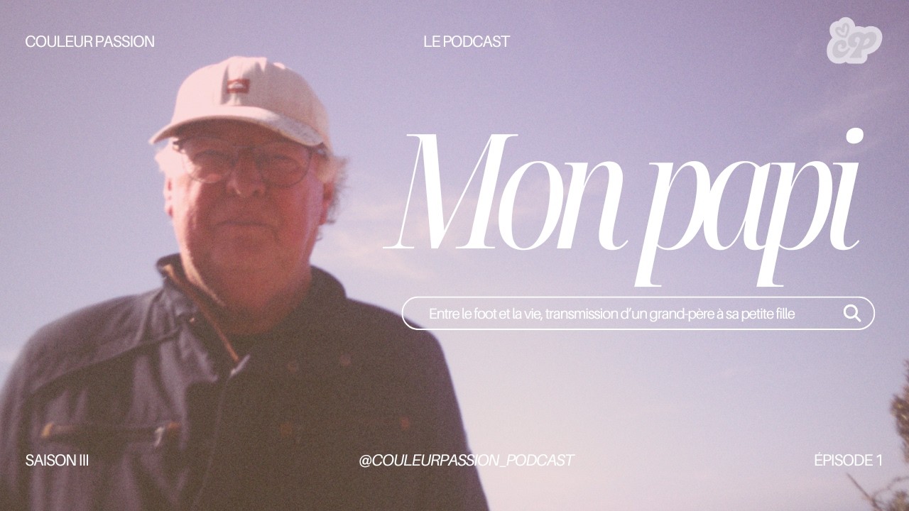 Entre le foot et la vie, transmission d'un grand-père à sa petite fille (ft. Mon papi)