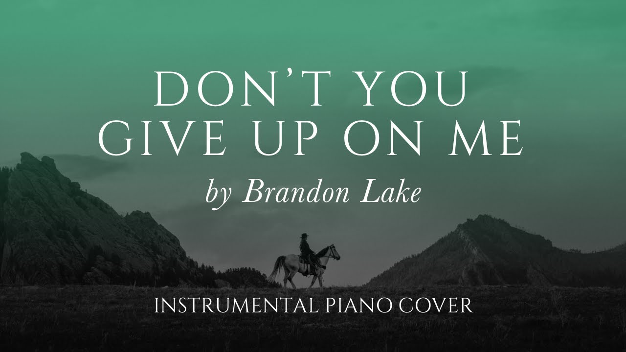 Brandon Lake - Don't you give up on me (Piano Instrumental Cover) 