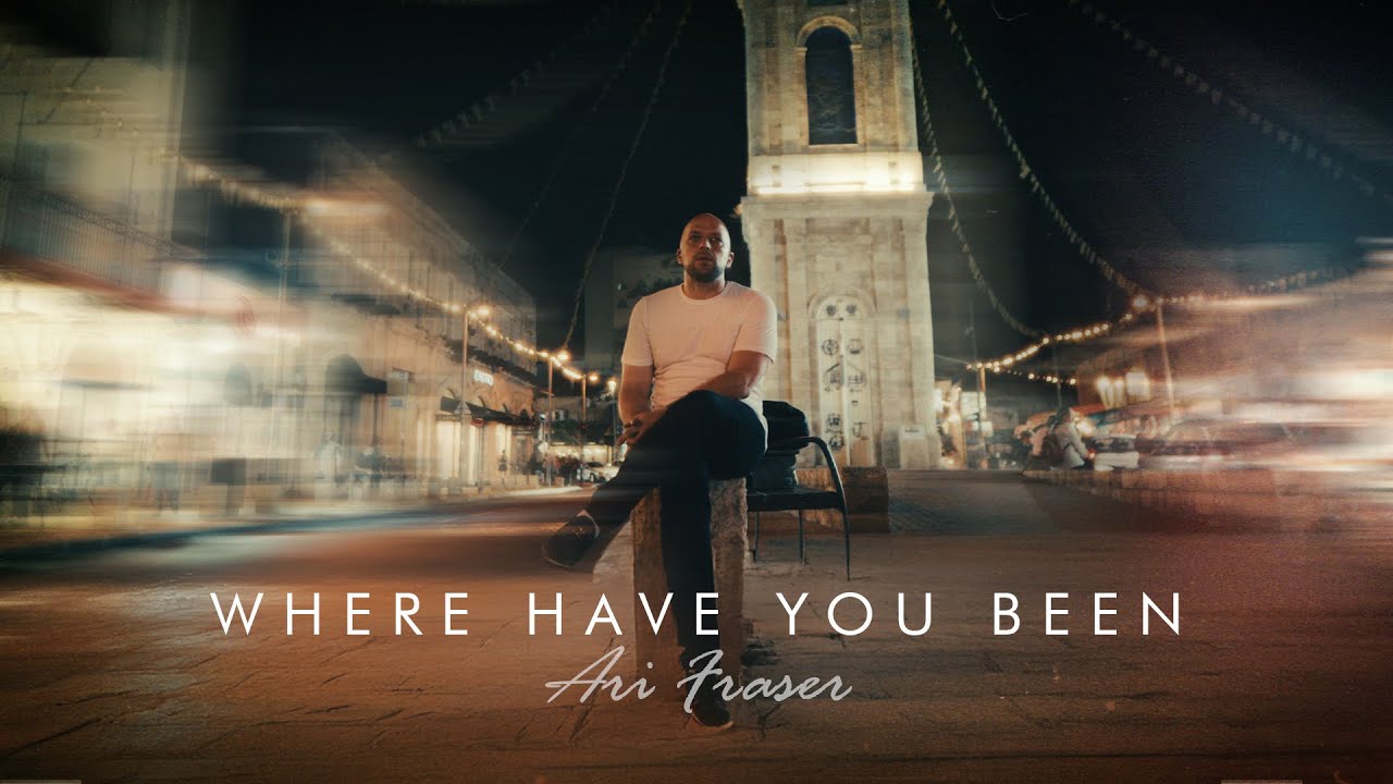 Where Have You Been |￼ Ari Fraser | Official Music Video 