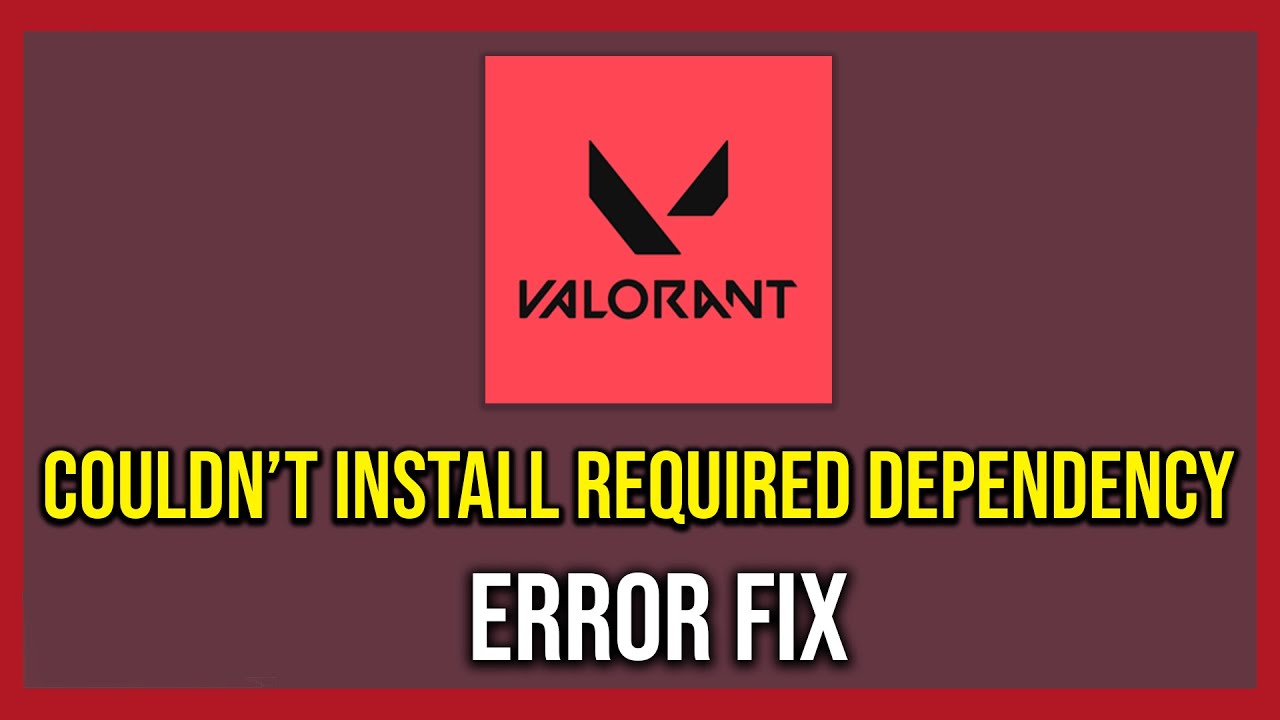 How To Fix We couldn't install a required dependency In Valorant (Tutorial)