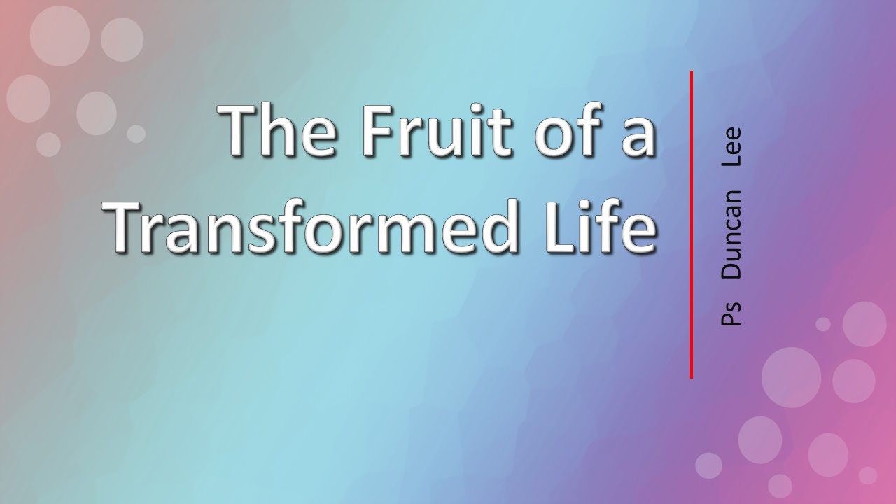 2026-01-25 - The Fruit of a Transformed Life