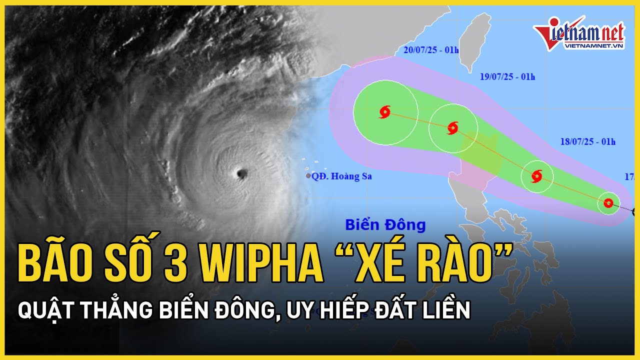Dự báo bão số 3 Wipha “xé rào” quật thẳng Biển Đông, cảnh báo sức gió cực mạnh uy hiếp người dân